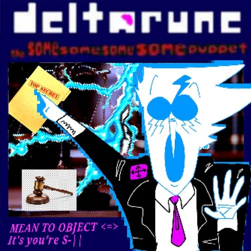 MEAN TO OBJECT <=> It's you're S-|| [DELTARUNE THE SAME SAME SAME SAME PUPPET]
