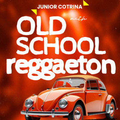 MIX REGGAETON OLD SCHOOL - JUNIOR COTRINA