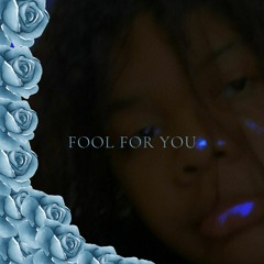 fool for you