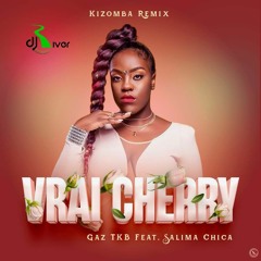 Gaz TKB Feat. Salima Chica - Vrai Cherri (Dj River Kizomba Remix)