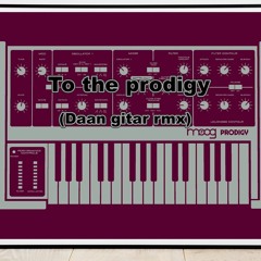 To The Prodigy (Daan Gitar Rmx)