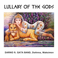DARNO ft. GATA BAND, DoAnna, Maksimov - Lullaby Of The Gods