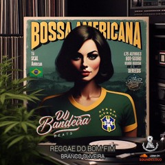 BOSSA AMERICANA - Reggae Do Bom Fim - Branco Oliveira by DjBandeiraBeats