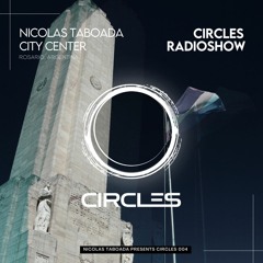 CIRCLES004 - Circles Radioshow - Nicolas Taboada live mix from City Center, Rosario