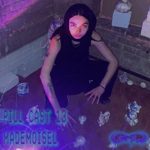 Pill Cast 13 | Mademoisel