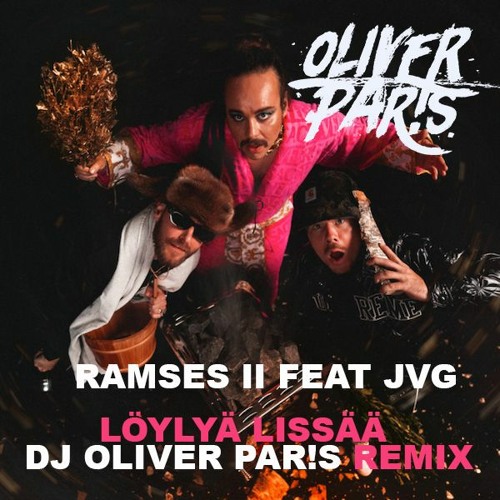 Ramses II Feat. JVG - Löylyä Lissää (DJ OLIVER PAR!S REMIX)