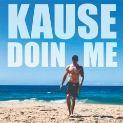 Doin Me (Prod. Vaegud) - Kause Emcee
