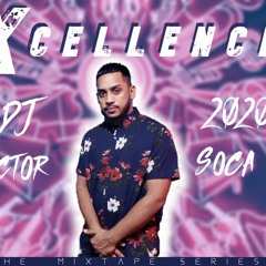 Xcellence - The Mixtape Series (2020 Soca Mix)