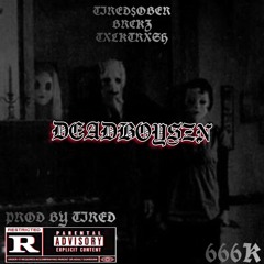 DEADBOYSZN | TIREDSOBER x TXLKTRXSH x BRCKZ