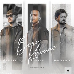 Mahyar - Boro Khoone (feat. Shayea  Mehrad Hidden)