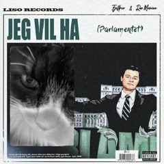 JEG VIL HA (PARLAMENTET) [keke'd]