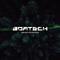 Melodic Techno 2021 #024 - Boatech