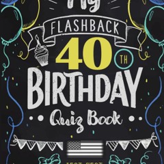 ⭿ READ [PDF] ⚡ My Flashback 40th Birthday Quiz Book: Turning 40 Humor