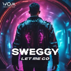 Sweggy - Let Me Go
