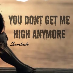 You Dont Get Me High Anymore