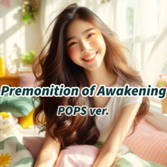 Premonition of Awakening （Pops ver.）