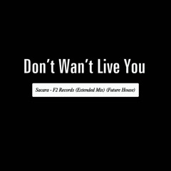Don't Wan't Live You (F2 Records Extended Mix)