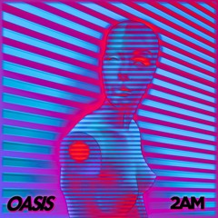 2AM -Oasis(Feat Jack Megale and Shannon Gibbons)