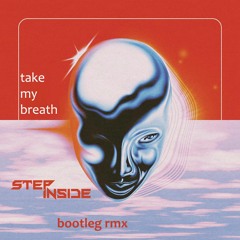 The Weeknd - Take My Breath (Step Inside Bootleg Rmx) - FREE DOWNLOAD