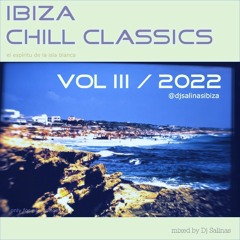 IBIZA CHILL CLASSICS VOL III / 2022 BY DJ SALINAS IBIZA