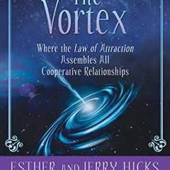 [Télécharger le livre] The Vortex: Where the Law of Attraction Assembles All Cooperative Relations