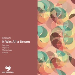 BROWN - It Was All A Dream (Original Mix)