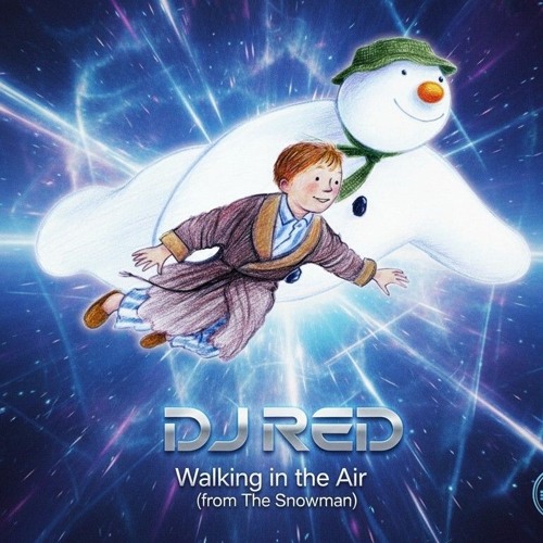 DJ RED - Walking in the air (from The Snowman)