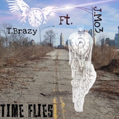 T.Brazy - "Time Flies" ft J.mo3