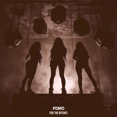 FOMO - For the Bitches (House Edit)