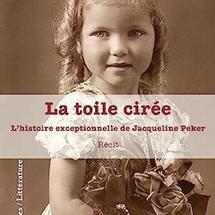 TÉLÉCHARGER La toile cirée: L'histoire exceptionnelle de Jacqueline Peker (French Edition) pour v