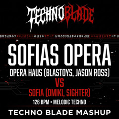 Sofia's Opera - Opera Haus VS Sofia (126 BPM Melodic Techno) [Techno Blade Mashup]