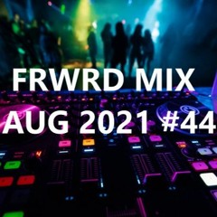 FRWRD MIX AUG 2021 #44