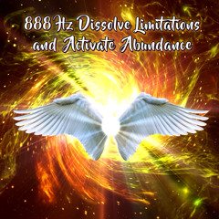 888 Hz Dissolve Limitations and Activate Abundance