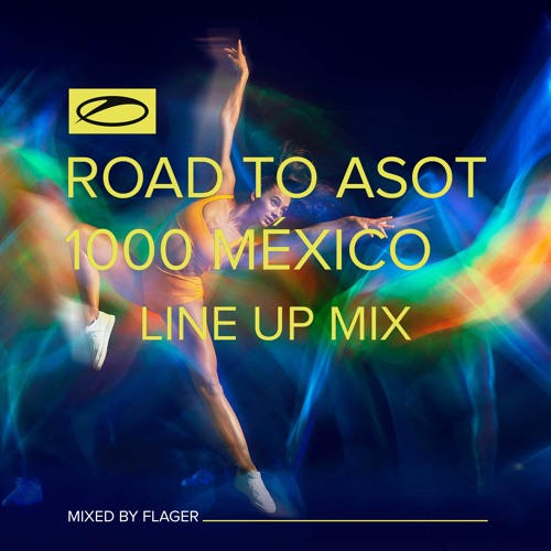 Road To ASOT 1000 México - Line Up Mix (Mixed by Flager)