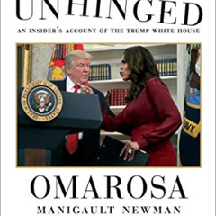 GET PDF 📩 Unhinged: An Insider's Account of the Trump White House by  Omarosa Maniga