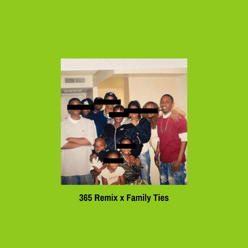 365 remix x family ties (Charli XCX x Kendrick x Baby Keem)