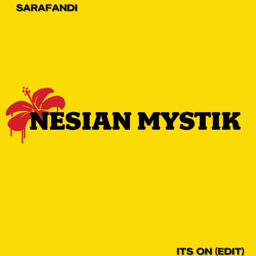 NESIAN MYSTIK - IT'S ON (EDIT)