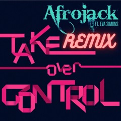 Take Over Control - Afrojack, Eva Simons (Jake Silva & Frankie Sims Remix)