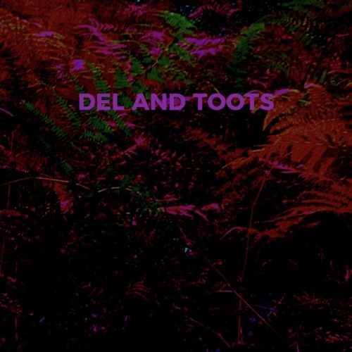 Del and Toots