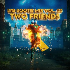 2F Big Bootie Mix, Volume 25 - Two Friends