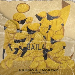 S.Rubio & J.Moreno - Baila (Original Mix)