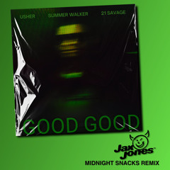 Good Good (Jax Jones Midnight Snacks Remix) [feat. Summer Walker & 21 Savage]