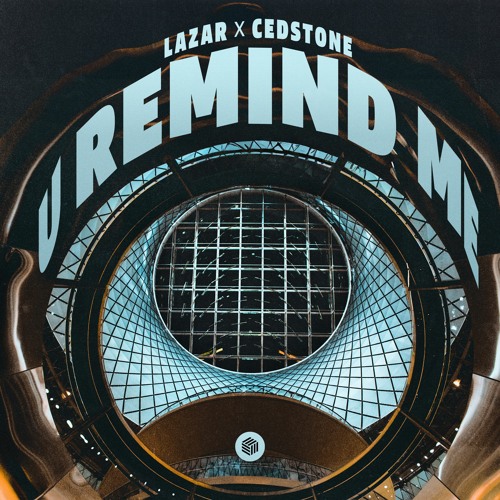 LAZAR & CEDSTONE - U Remind Me