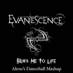 Evanescence - Bring Me To Life (Alexo's Dancehall Mashup)
