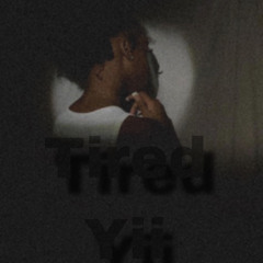 Tired (Prod. Roy.Made.it x BOUNCEEKOOSHENN)
