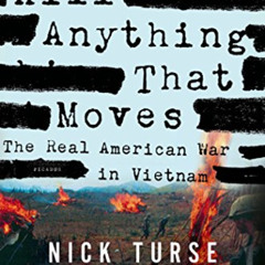 [GET] EBOOK 💗 Kill Anything That Moves: The Real American War in Vietnam (American E