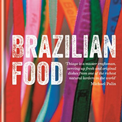 [Access] KINDLE √ Brazilian Food by  Thiago Castanho &  Luciana Bianchi [EPUB KINDLE