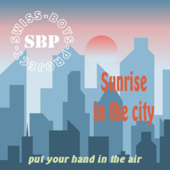 swiss-boys-project - sunrise in the city (put your hand in the air)