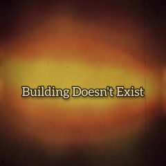 Building Doesn't Exist (Demo)