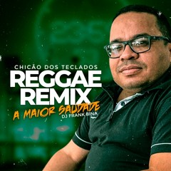 CHICÃO DOS TECLADOS REGGAE  REMIX A MAIOR SAUDADE  - DJ FRANK BINA